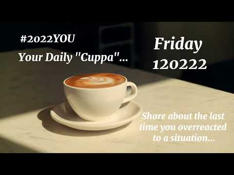 Your Daily Cuppa - F - 120222 #JusTSpInnIngPlaTes #merrydecember #overreaction