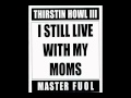 Thirstin Howl III - I Still Live With My Moms (Acapella)