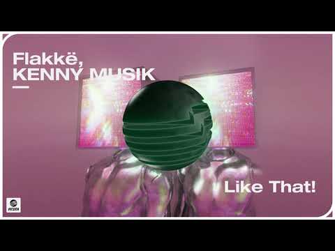 Flakkë & KENNY MUSIK - Like That! (Official Audio)