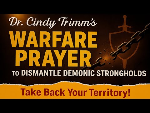Dr Cindy Trimm warfare prayer to dismantle demonic strongholds