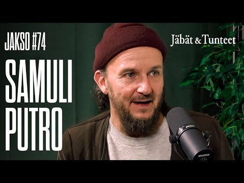 #74 SAMULI PUTRO – EPÄVARMUUDET & HÄPEÄ | Jäbät & Tunteet Podcast