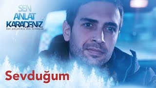 Sevduğum - Marsis - Sen Anlat Karadeniz 4. Bölüm