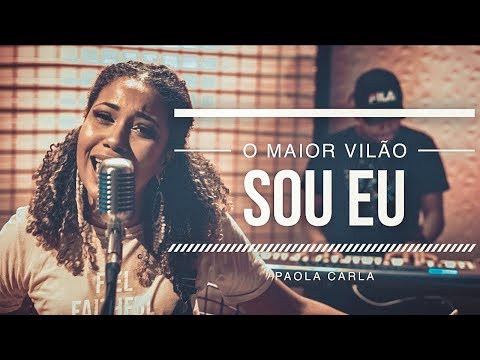 O Maior Vilão Sou Eu | Paola Carla (Sarah Beatriz Cover)