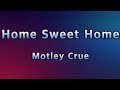 Home Sweet Home Motley Crue Lyrics