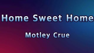 Home Sweet Home - Motley Crue(Lyrics)