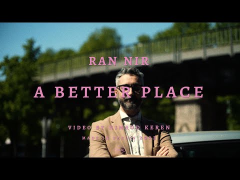 Ran Nir - A Better Place (Official video)