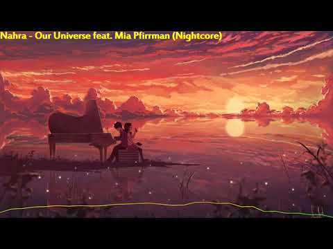 Nahra feat. Mia Pfirrman - Our Universe (Nightcore)