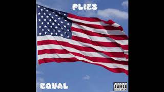 Plies - Equal [Produced by Cheeze Beat]