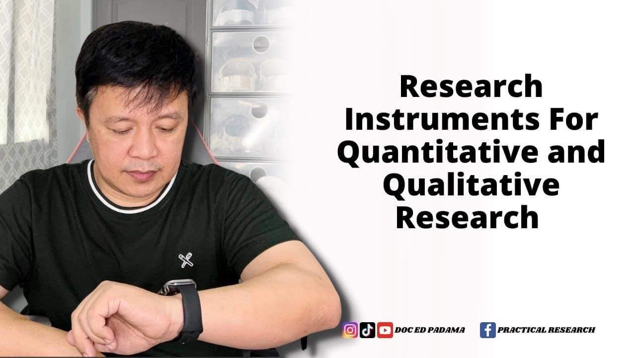 RESEARCH INSTRUMENTS FOR QUANTITATIVE AND QUALITATIVE RESEARCH