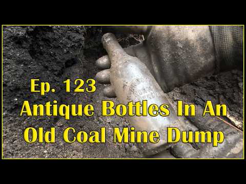 Ep. 123 - Digging Antique Bottles In An Old Coal Mine Dump