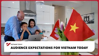 Audience expectations for Vietnam Today  | Vietnam Today