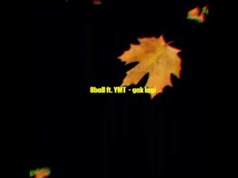 8ball ft. YMC - gak lagi lirik