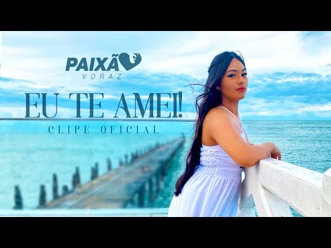 PAIXÃO VORAZ ❤️‍🔥 - EU TE AMEI  (Clipe Oficial)