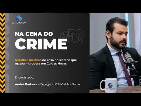 Na Cena do Crime Ep 58 - A Investigação do Assassinato da Corretora Daiane Alves