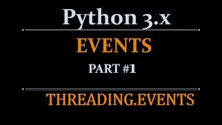 Python Tutorials: Threading Beginners Tutorial -Event Objects - part 7