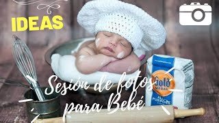IDEAS DE SESIÓN DE FOTO PARA  BEBÉ DE RECIÉN NACIDO