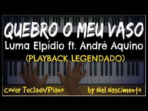 🎤 🎹 Quebro o Meu Vaso (PLAYBACK LEGENDADO no Piano) Luma Elpídio ft. André Aquino