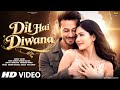 New Song 2026 Dil Hai Diwana Tiger Shroff Sonam Hindi Romantic Song Bollywood Song 2026