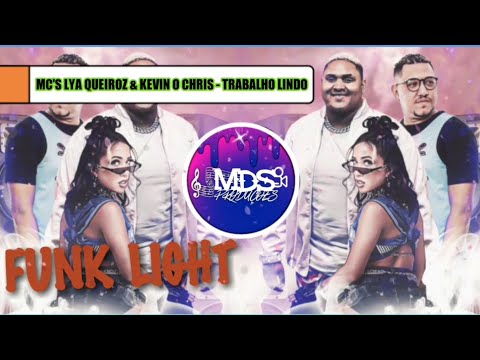 Trabalho Lindo (LIGHT) MC's LYA QUEIROZ & KEVIN O CHRIS [SemVinheta]