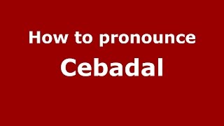 How to pronounce Cebadal