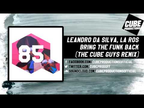 LEANDRO DA SILVA, LA ROS - Bring the funk back (The Cube Guys remix) [Official]