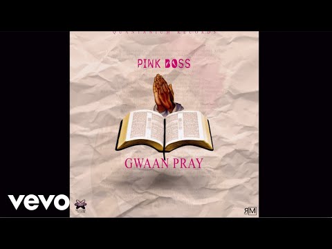 Pink Boss - Gwaan Pray (Official Audio)