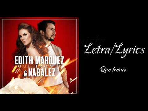 Qué Ironía - Edith Márquez & Nabález - Letra/Lyrics