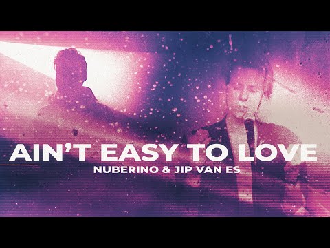 Nuberino & Jip van Es - Ain't Easy To Love (Official Music Video)