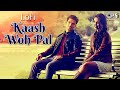 Kaash Woh Pal Lofi Mix Song Loveshhuda Girish Navneet Atif Aslam Mar Jaayen Lofi