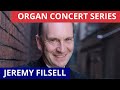 In Concert: Jeremy Filsell - The International Laureates Organ Series