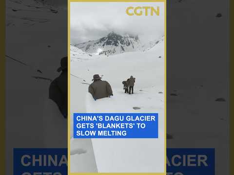 Why are scientists putting 'blankets' on a glacier in China?