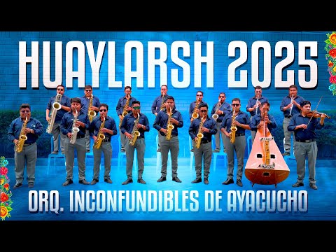 HUAYLARSH 2025 - ORQ. INCONFUNDIBLES DE AYACUCHO