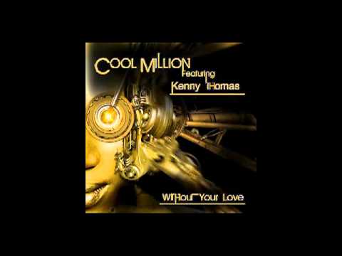 Cool Million feat Kenny Thomas - Without Your Love (Dave Doyle Remix)