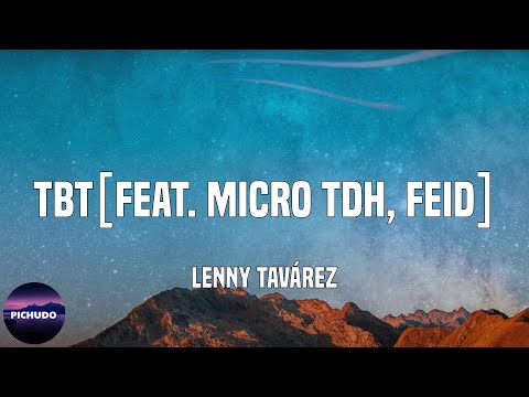 Lenny Tavárez - TBT[feat. Micro TDH, Feid]  (Lyrics)