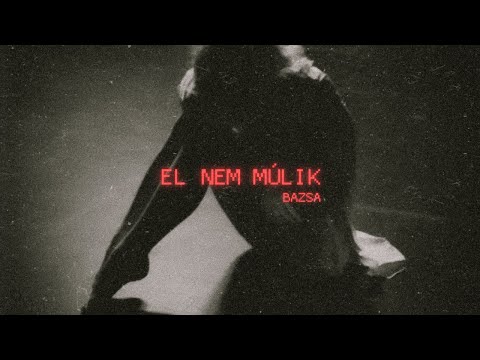 bazsa - el nem múlik (Official Music Video)