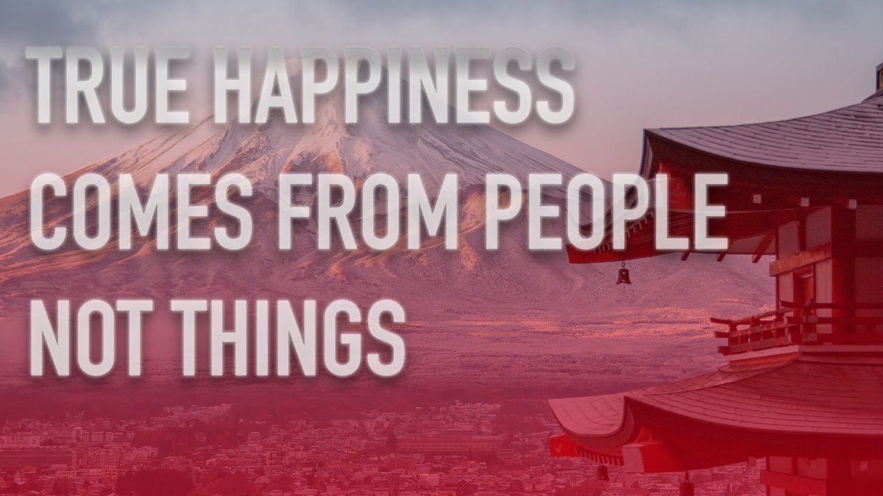 True Happiness Comes From People, Not Things