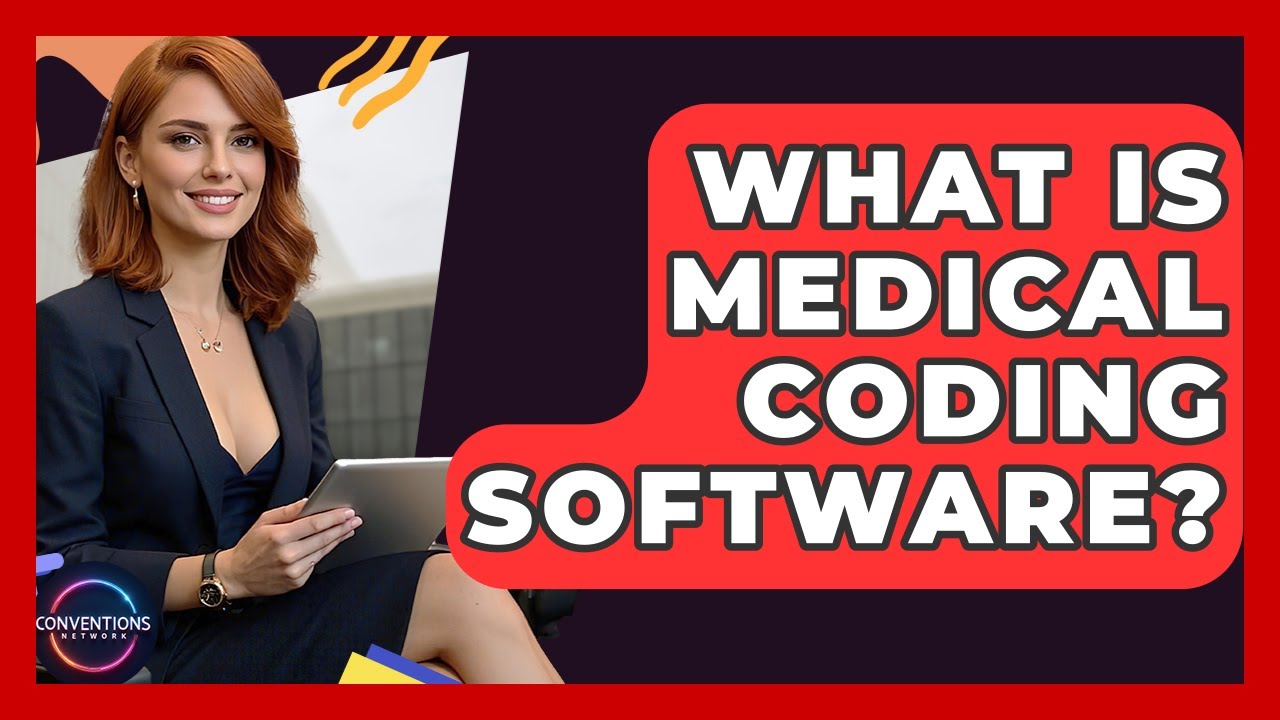 What Is Medical Coding Software? - Conventions Network