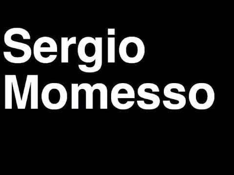 How to Pronounce Sergio Momesso