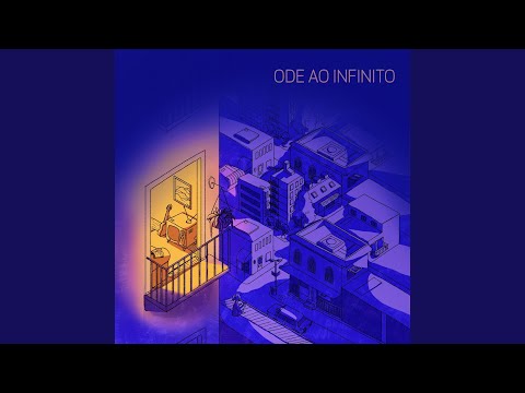 Ode Ao Infinito Ii (nenhum Começo É Igual) - Varanda