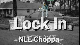 NLE Choppa- Lock In (lyrics)