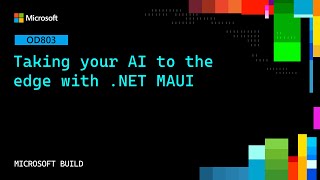 Taking your AI to the edge with .NET MAUI | OD803