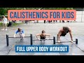 CALISTHENICS WITH KIDS | FULL UPPER BODY CALISTHENIC WORKOUT FOR ALL LEVELS | LETS GET STRONG