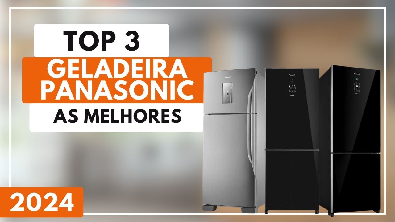 Geladeira Panasonic: As 3 Melhores Opções de Geladeiras Panasonic Para Comprar em 2024