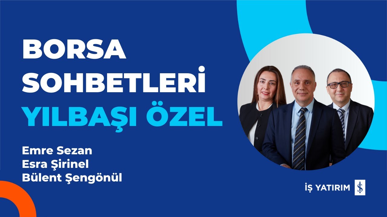 BORSA SOHBETLERİ: YILBAŞI ÖZEL - EMRE SEZAN, ESRA ŞİRİNEL, BÜLENT ŞENGÖNÜL