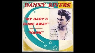Danny Rivers - My Baby's Gone Away / Hawk