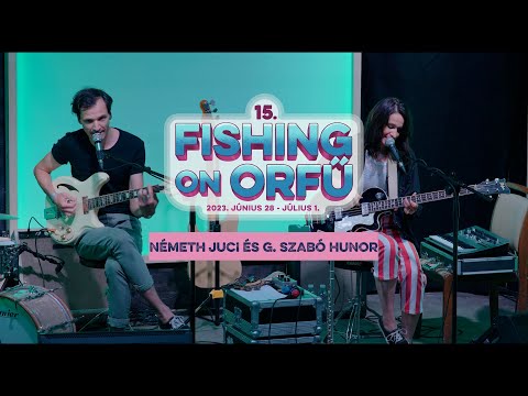 Németh Juci és G. Szabó Hunor - Fishing on Orfű 2023 (Teljes koncert)