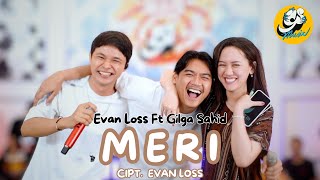 Download lagu EVAN LOSS FT GILGA SAHID - MERI ( Live ) mp3