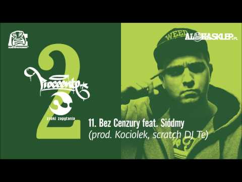 11. Proceente - Bez cenzury feat. Siódmy (prod. Kociolek, scratch DJ Te)