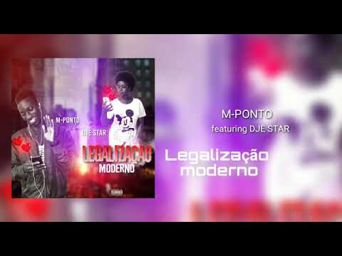 M-PONTO feat DJE STAR_LEGALIZAÇÃO MODÉRNO