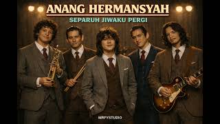 Download lagu ANANG HERMANSYAH - SEPARUH JIWAKU PERGI (AI COVER MRFYSTUDIO) mp3